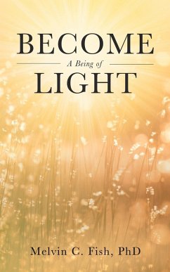 Become A Being Of Light - Fish, Melvin C.