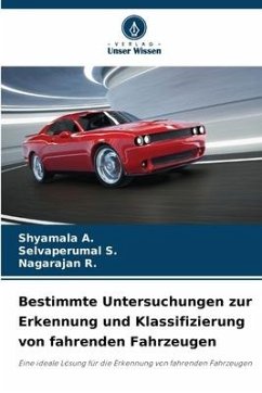 Bestimmte Untersuchungen zur Erkennung und Klassifizierung von fahrenden Fahrzeugen - A., Shyamala;S., Selvaperumal;R., Nagarajan