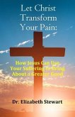 Let Christ Transform Your Pain (eBook, ePUB)