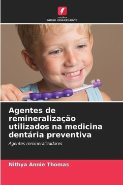 Agentes de remineralização utilizados na medicina dentária preventiva - Thomas, Nithya Annie