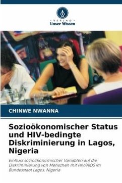 Sozioökonomischer Status und HIV-bedingte Diskriminierung in Lagos, Nigeria - Nwanna, Chinwe