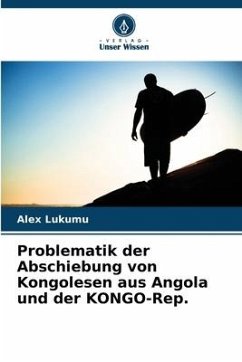 Problematik der Abschiebung von Kongolesen aus Angola und der KONGO-Rep. - Lukumu, Alex