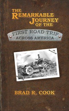 The Remarkable Journey of the First Road Trip Across America - Cook, Brad R.