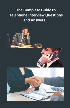 The Complete Guide to Telephone Interview Questions and Answers - Singh, Chetan