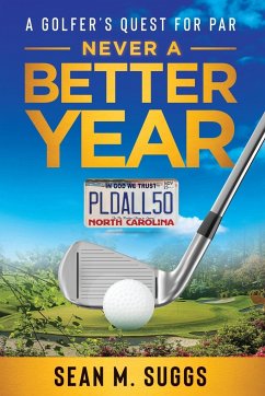 Never a better year A Golfer's Quest for Par - Suggs, Sean M