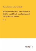 Narrative of Services in the Liberation of Chili, Peru, and Brazil, from Spanish and Portuguese Domination