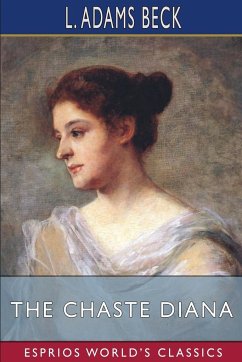 The Chaste Diana (Esprios Classics) - Beck, L. Adams