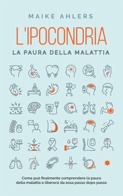 L'ipocondria, la paura della malattia - Ahlers, Maike