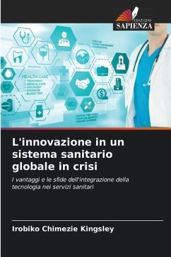 L'innovazione in un sistema sanitario globale in crisi - Kingsley, Irobiko Chimezie