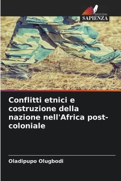 Conflitti etnici e costruzione della nazione nell'Africa post-coloniale - Olugbodi, Oladipupo