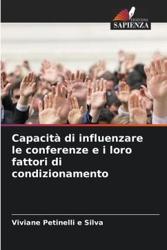 Capacità di influenzare le conferenze e i loro fattori di condizionamento - Petinelli e Silva, Viviane