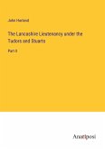 The Lancashire Lieutenancy under the Tudors and Stuarts