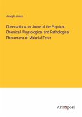 Obversations on Some of the Physical, Chemical, Physiological and Pathological Phenomena of Malarial Fever