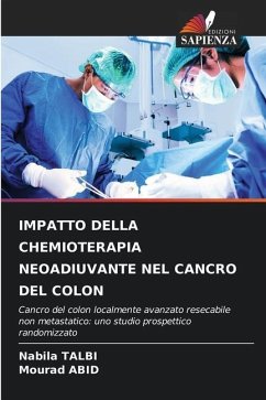 IMPATTO DELLA CHEMIOTERAPIA NEOADIUVANTE NEL CANCRO DEL COLON - TALBI, Nabila;Abid, Mourad