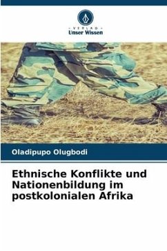 Ethnische Konflikte und Nationenbildung im postkolonialen Afrika - Olugbodi, Oladipupo