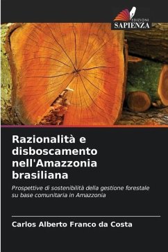 Razionalità e disboscamento nell'Amazzonia brasiliana - Franco da Costa, Carlos Alberto