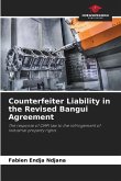 Counterfeiter Liability in the Revised Bangui Agreement