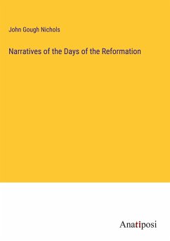 Narratives of the Days of the Reformation - Nichols, John Gough