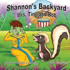 Shannon's Backyard Mrs Tiny and Bob Book Twenty-five - Labelle, Charles J.