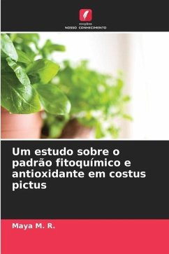 Um estudo sobre o padrão fitoquímico e antioxidante em costus pictus - M. R., Maya