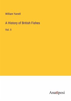 A History of British Fishes - Yarrell, William