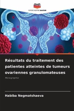 Résultats du traitement des patientes atteintes de tumeurs ovariennes granulomateuses - Negmatshaeva, Habiba