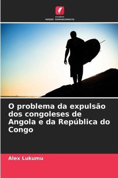 O problema da expulsão dos congoleses de Angola e da República do Congo - Lukumu, Alex