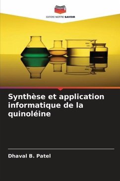 Synthèse et application informatique de la quinoléine - Patel, Dhaval B.