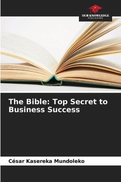 The Bible: Top Secret to Business Success - Kasereka Mundoleko, César
