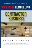 Start a Six Figure Remodeling Contracting Business Today