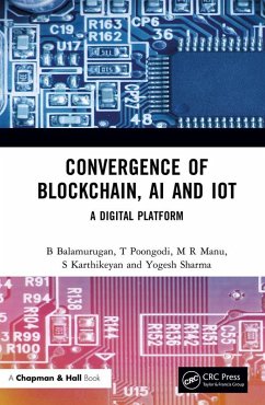 Convergence of Blockchain, AI and IoT (eBook, ePUB) - Balamurugan, B.; Poongodi, T.; Manu, M R; Karthikeyan, S.; Sharma, Yogesh