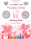 Mandalas Full of Love   Coloring Book for Everyone   Unique Mandalas Source of Infinite Creativity, Love and Peace