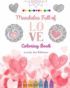 Mandalas Full of Love   Coloring Book for Everyone   Unique Mandalas Source of Infinite Creativity, Love and Peace - Editions, Lovely Art