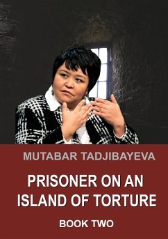 Prisoner on an Island of Torture. Book Two - Tadjibayeva, Mutabar