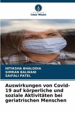 Auswirkungen von Covid-19 auf körperliche und soziale Aktivitäten bei geriatrischen Menschen - Bhalodia, Hitiksha;Balwani, Simran;Patel, Saifali