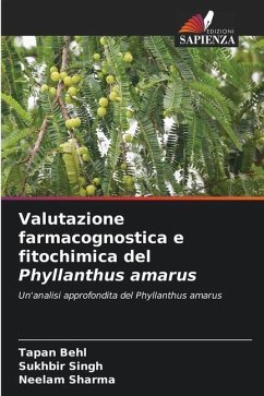 Valutazione farmacognostica e fitochimica del Phyllanthus amarus - Behl, Tapan;Singh, Sukhbir;Sharma, Neelam