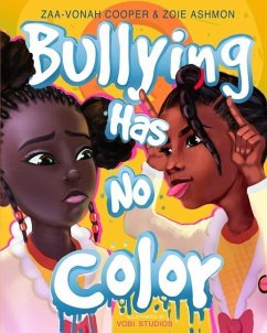 Bullying Has No Color - Ashmon, Zoie; Cooper, Zaa-Vonah
