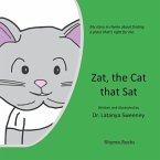 Zat, the Cat that Sat: My story in rhyme about finding a place that's right for me.