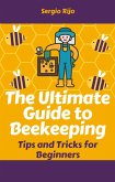 The Ultimate Guide to Beekeeping: Tips and Tricks for Beginners (eBook, ePUB)