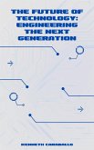 The Future of Technology: Engineering the Next Generation (eBook, ePUB)