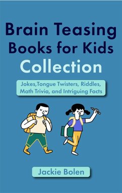 Cover Brain Teasing Book for Kids Collection: Jokes,Tongue Twisters, Riddles, Math Trivia, and Intriguing Facts (eBook, ePUB)