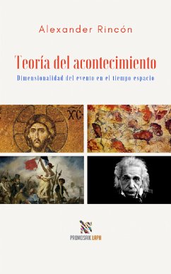 Teoría del acontecimiento Dimensionalidad del evento en el tiempo espacio (eBook, ePUB) - Rincón Cabrera, Alexander Antonio