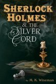 Sherlock Holmes & the Silver Cord (eBook, ePUB)