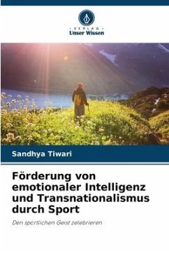 Förderung von emotionaler Intelligenz und Transnationalismus durch Sport - Tiwari, Sandhya