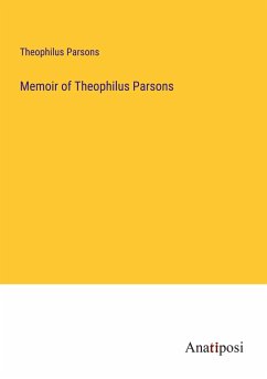 Memoir of Theophilus Parsons - Parsons, Theophilus