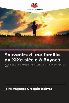 Souvenirs d'une famille du XIXe siècle à Boyacá - Ortegon Bolívar, Jairo Augusto