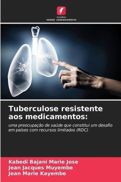 Tuberculose resistente aos medicamentos: - Marie Jose, Kabedi Bajani;Muyembe, Jean Jacques;Kayembe, Jean Marie