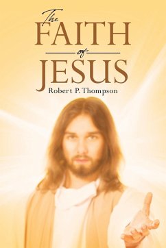 The Faith of Jesus - Thompson, Robert P.