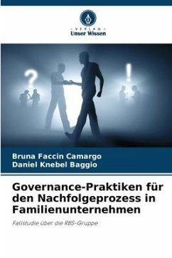 Governance-Praktiken für den Nachfolgeprozess in Familienunternehmen - Faccin Camargo, Bruna;Knebel Baggio, Daniel