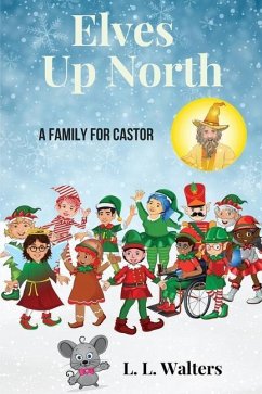 Elves Up North: A Family for Castor - Walters, L. L.